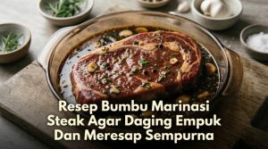 Resep-Bumbu-Marinasi-Steak-Agar-Daging-Empuk-Dan-Meresap-Sempurna